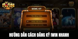 Hướng dẫn cách đăng ký Iwin nhanh